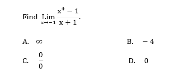 x - 1
x-1 x + 1
Find Lim
A. 00
C.
8 010
B.
- 4
D. 0