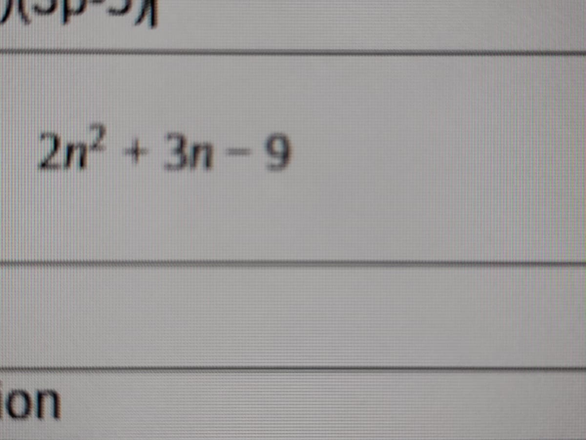 2n²+3n-9
ion
