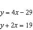 y = 4x- 29
ア+ 2x = 19
