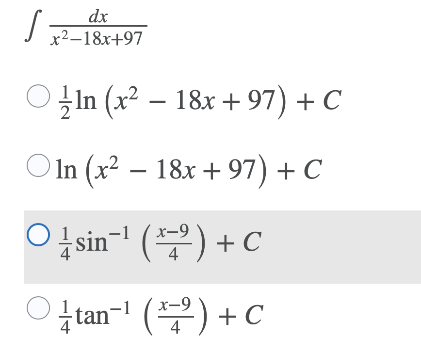 dx
x2-18x+97
글In (x2 - 18x + 97) + C
O In (x² – 18x + 97) + C
0
x-9
sin- () + C
4
tan-l (부) +C
x-9
4
