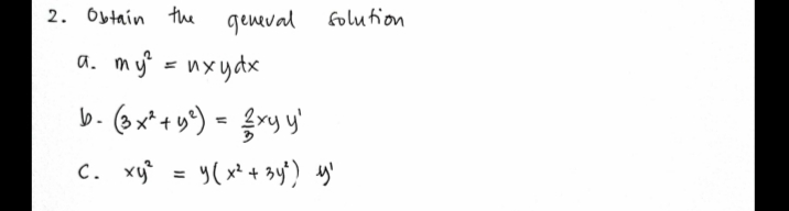 2. Ostain the geweval
folufion
a.
my = nx ydx
b. (@ x* +y') = {ry y'
c. xy = Y( x* + sy') y'
%3D
