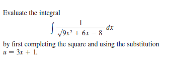 Evaluate the integral
1
xp-
9x² + 6x – 8
by first completing the square and using the substitution
u = 3x + 1.
