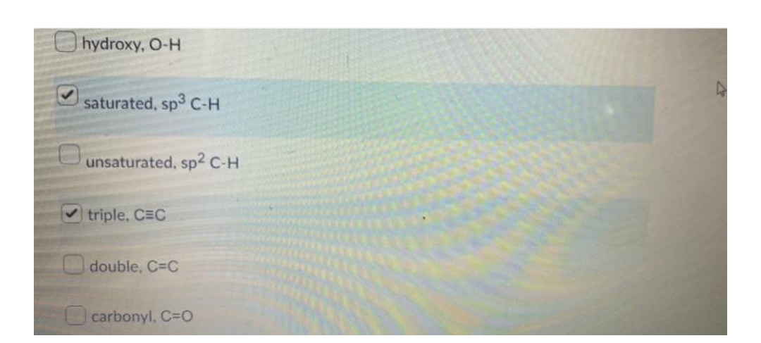 Ohydroxy, O-H
saturated, sp3 C-H
unsaturated, sp2 C-H
triple, CEC
double, C=C
carbonyl, C=O
