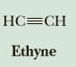 HC=CH
Ethyne
