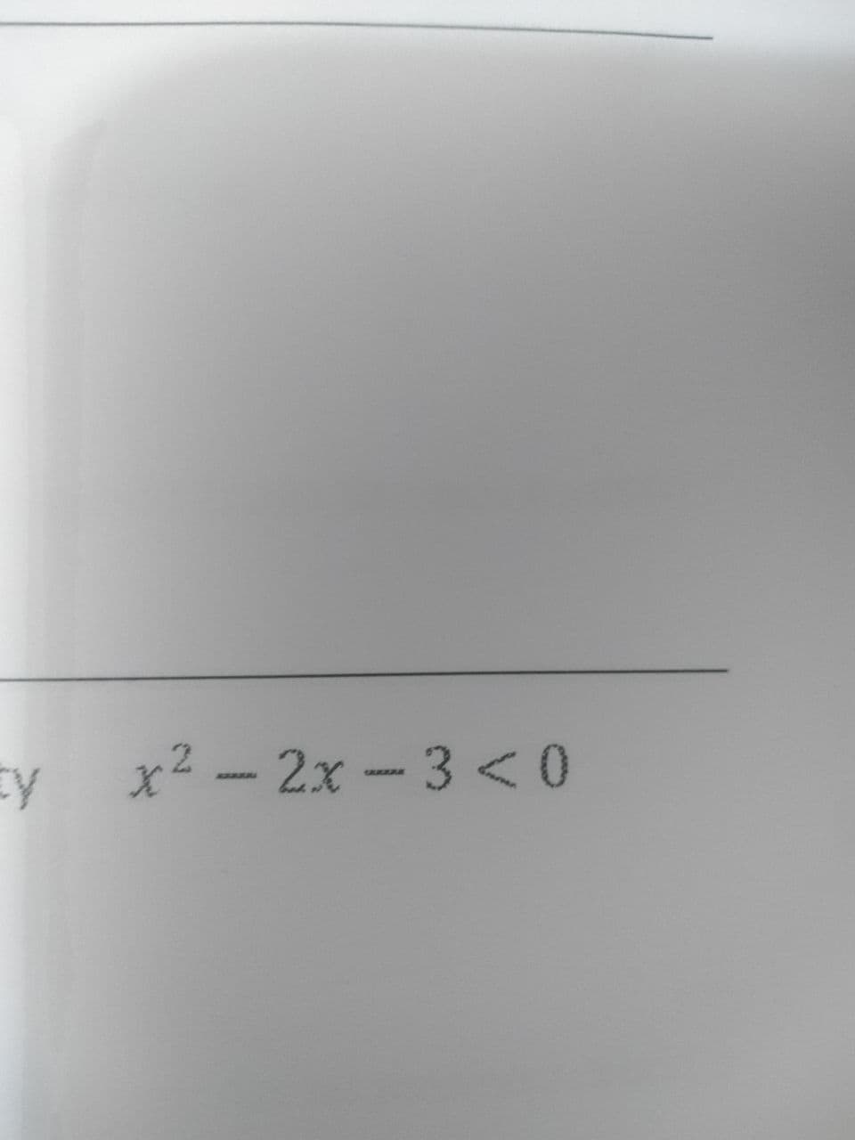 Ey
x² - 2x -3 < 0
GRRR
