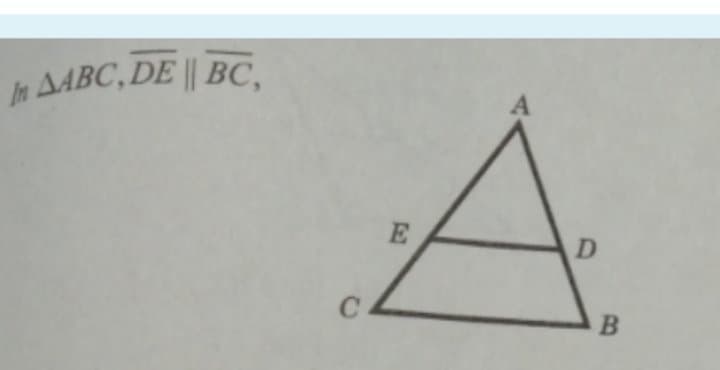 In AABC,DE || BC,
E
D.
