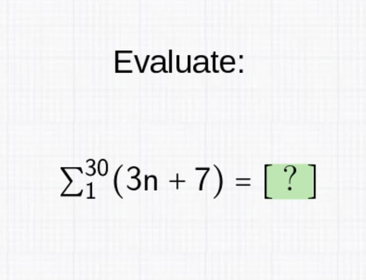 Evaluate:
Ei°(3n + 7) = [ ? ]
