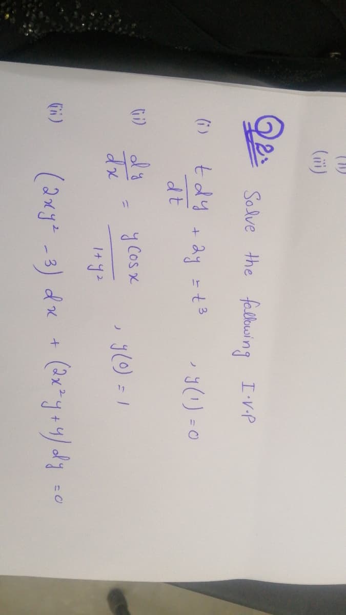 (ii)
Solve the falowing I'V.P
tdy + ay t
dt
(i)
dy
dx
y Cos x
dx +
