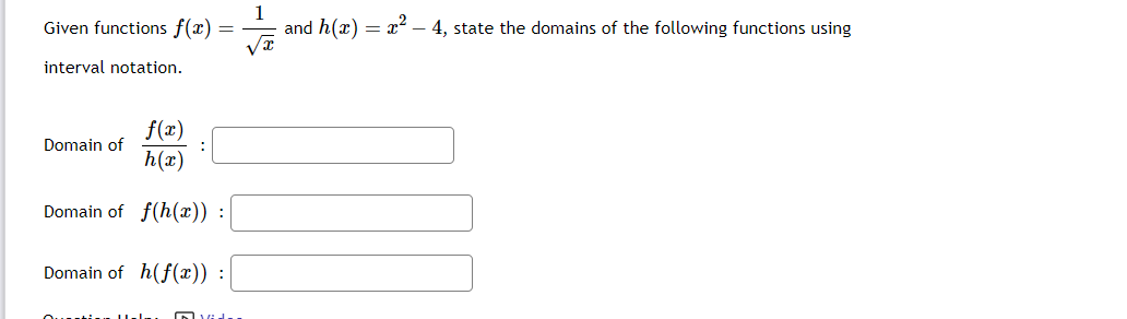 Given functions f(x) =
interval notation.
f(x)
h(x)
Domain of f(h(x)) :
Domain of
Domain of h(f(x)) :|
Outil
Didu
1
and h(x) = x² - 4, state the domains of the following functions using
√x