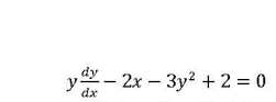 y - 2x - 3y² +2=0
dy
dx