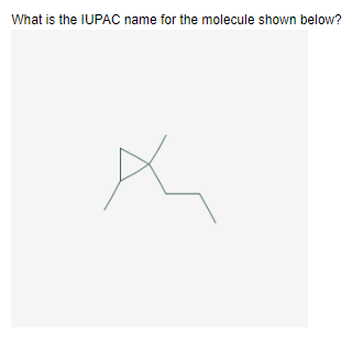 What is the IUPAC name for the molecule shown below?
