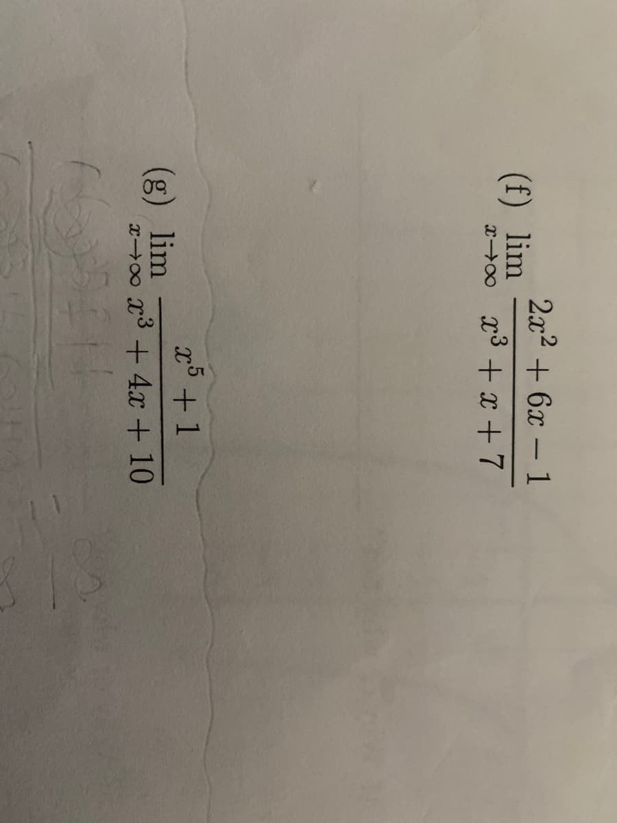 2x2 + 6x - 1
(f) lim
r-00 x3 + x + 7
x5 +1
(g) lim
x00 x3 + 4x + 10
