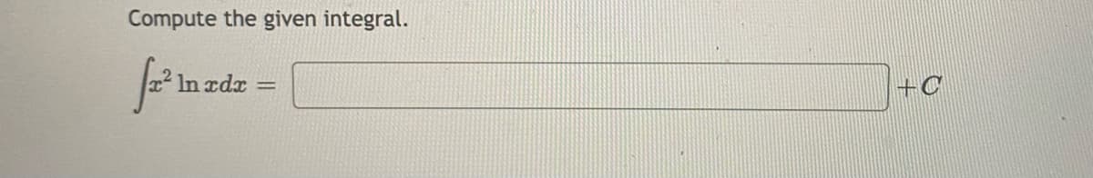 Compute the given integral.
In xdx
+C
