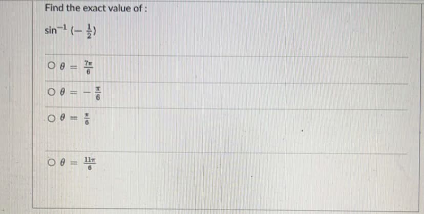 Find the exact value of :
sin- (-)
%3D
-
11T
6.
%3D
