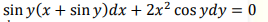 sin y(x + sin y)dx + 2x? cos ydy = 0
