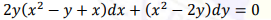 2y(x² – y + x)dx + (x² – 2y)dy = 0
