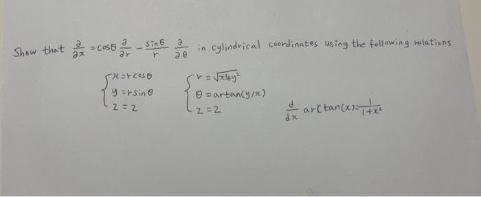 Show that = cose-sin
2x
ar
x=rcos@
y=rsin
2=2
r
Ə
20
in cylindrical coordinates using the following relations
Ⓒ=artan(y/x)
2=2
darktance
dx