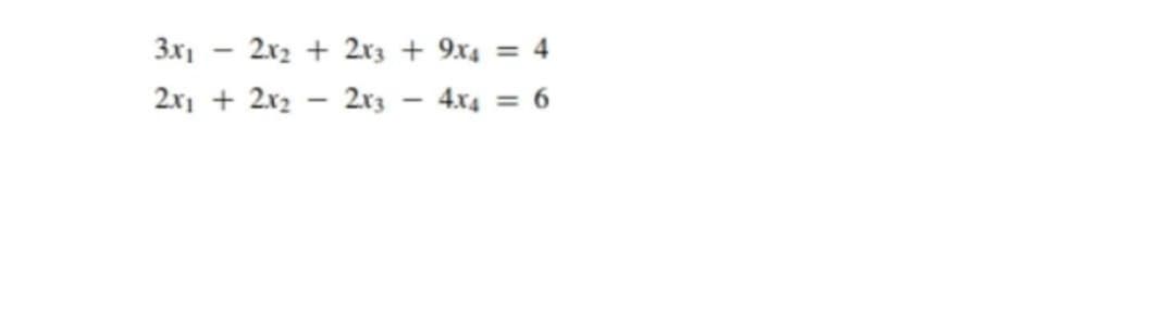 3x1
2x1 + 2x2
-
2x2 + 2x3 + 9x4 = 4
2013
4x4 = 6
-