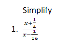 Simplify
x+
1.
x-
16

