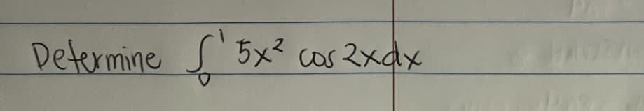 Determine S5x² cos 2xdx
