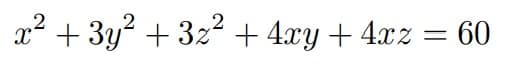 x²+3y²+3z2+4xy + 4xz
=
60