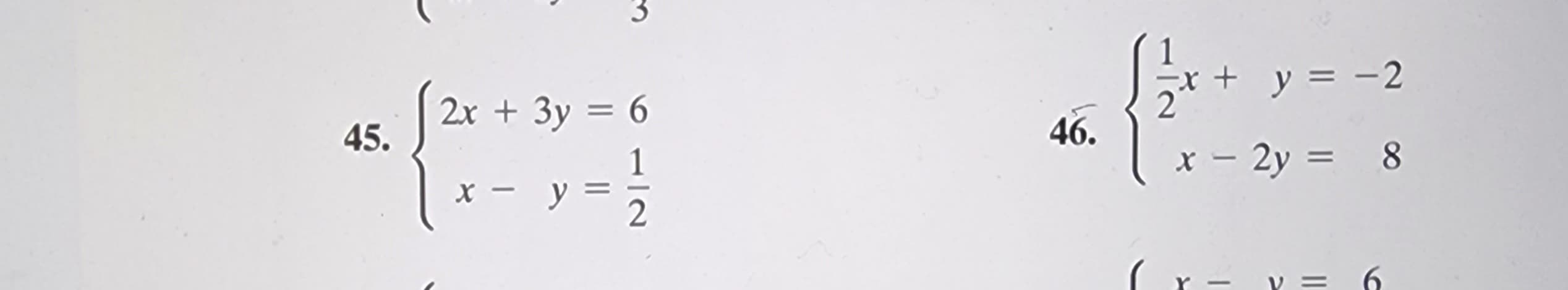 45.
2x + 3y = 6
x - y
y=
2
46.
x + y = -2
x - 2y =
8
-