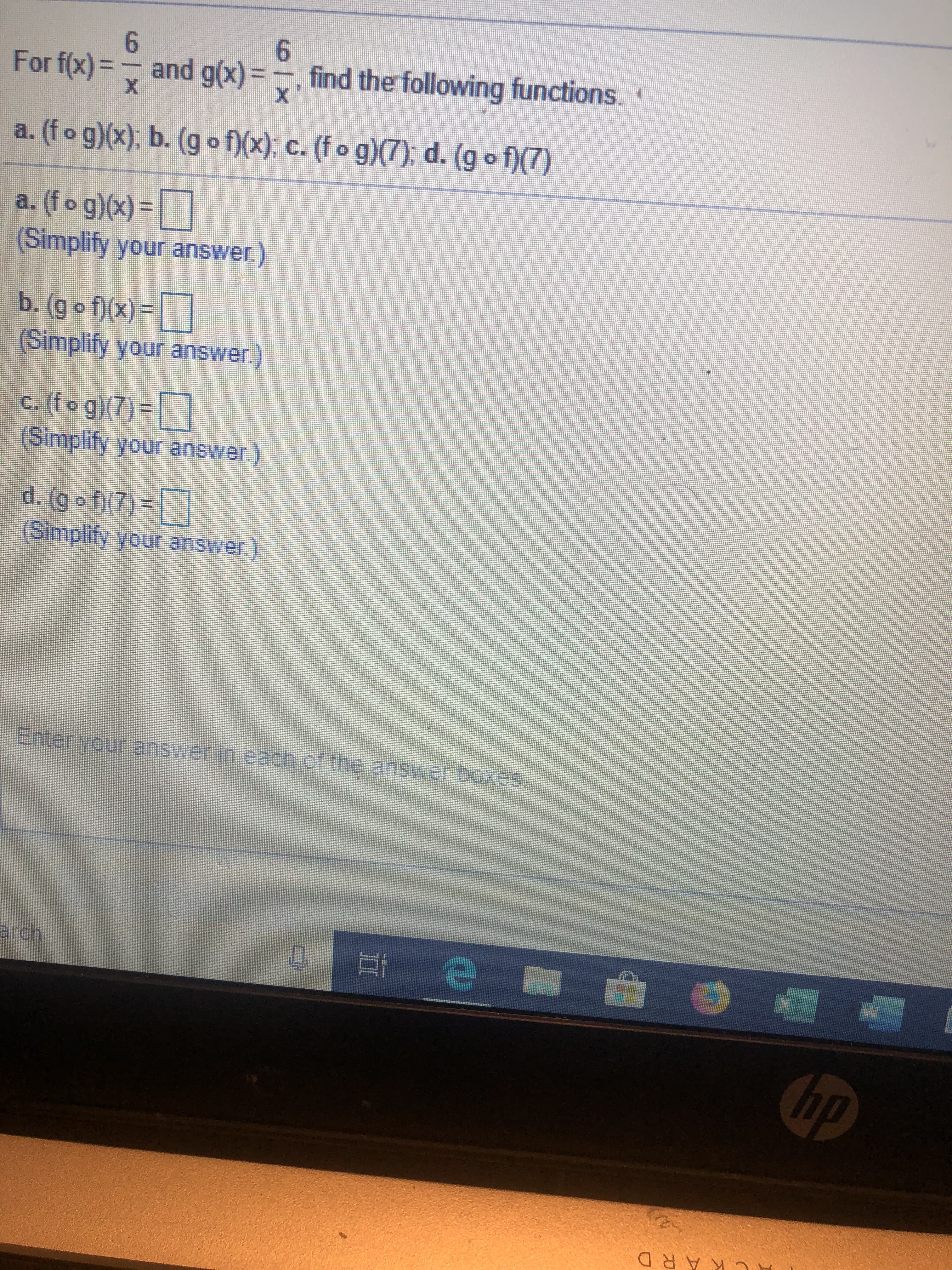 6
and g(x) =
X
find the following functions
For f(x)=
X
a. (fo g)(x), b. (g o f)(x), c. (f o g)(7), d. (g o f(7)
a. (fo g)(x)=
(Simplify your answer)
b. (g of(X)
(Simplify your answer.)
c. (fo g7)
iSimplify your answer
d. (gofi7)
(Simplify your answer)
Enter your answer in each of the answer boxes.
aigh
KARD
