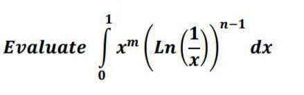 1
п-1
Evaluate
xm ( Ln
dx
