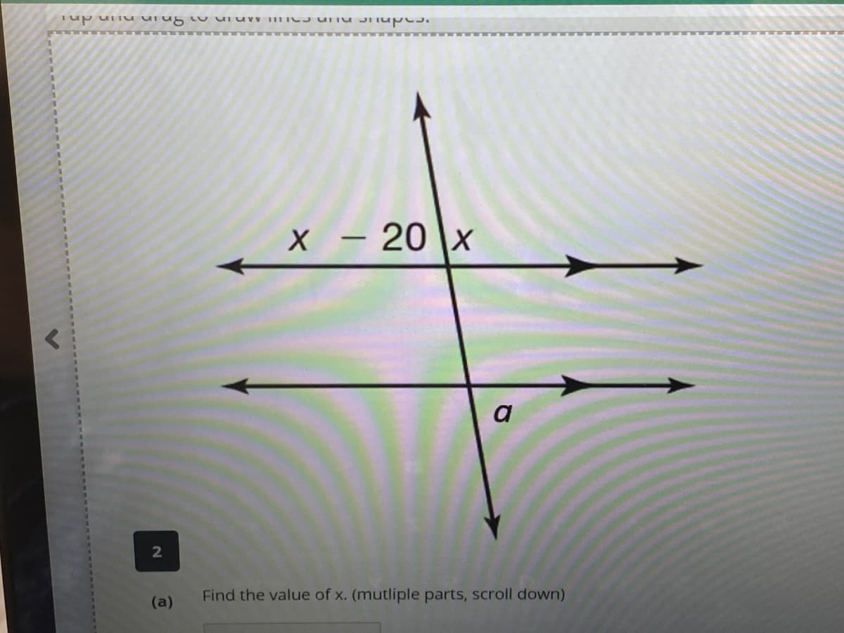 X – 20 x
-
a
2
Find the value of x. (mutliple parts, scroll down)
(a)
