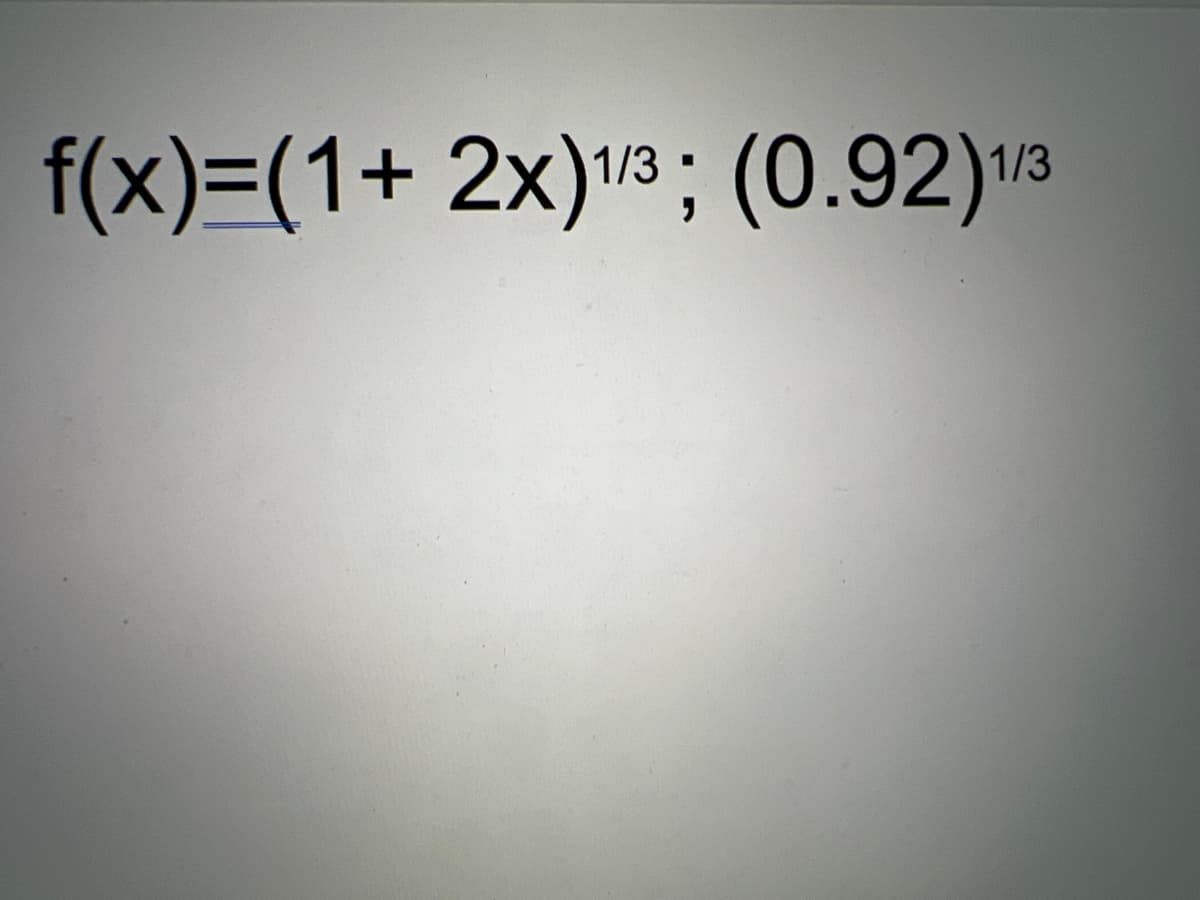 f(x)=(1+ 2x)1/3; (0.92) 1/3