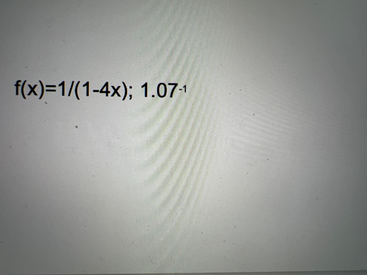 f(x)=1/(1-4x); 1.07-1