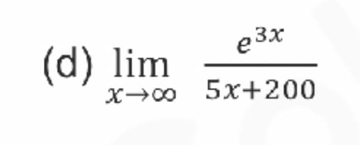 e3x
(d) lim
x→0 5x+200
