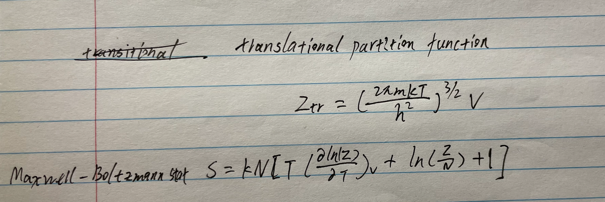 transitional translational partition function
zamk I 3/2
2²
Ztr =
V
[n[
Maxwell - Boltzmann yox S = kN [T (2/1/12/2) + (n (²/3) + 1]