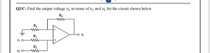 Q2/C: Find the output voltage v, in terms of v, and v, for the circuit shown below
R4
R3
R2
2
