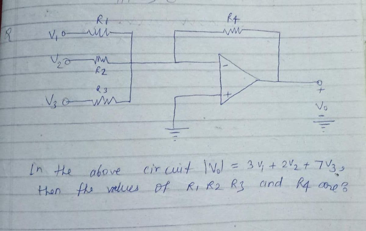 Rt
Rt
V,0 u
Vo
cir cit Iv = 34+2V2+ 7V3,
of RI R2 R3 cind R4 aore o
In the above
3 4 + 2V2+ 7V3
then the ves of RI R2 R3 cind R4 coros
