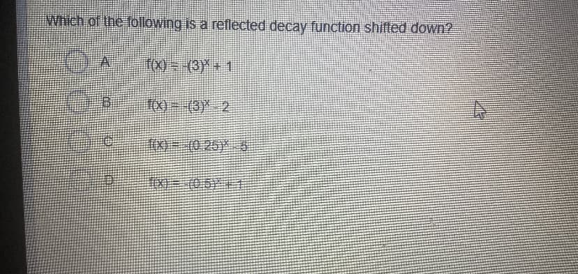 Which ol the föllowing is a reflected decay function shifted down?
