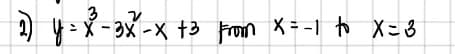 3
2) = X-3X-x t3 Froin X = -1 to X= 3
