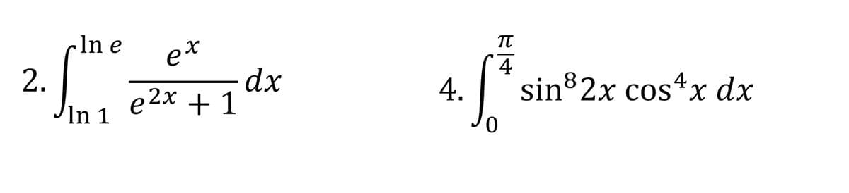 In e
et
2.
e2x + 1
In 1
dx
4
sin82x cos4x dx
4.
