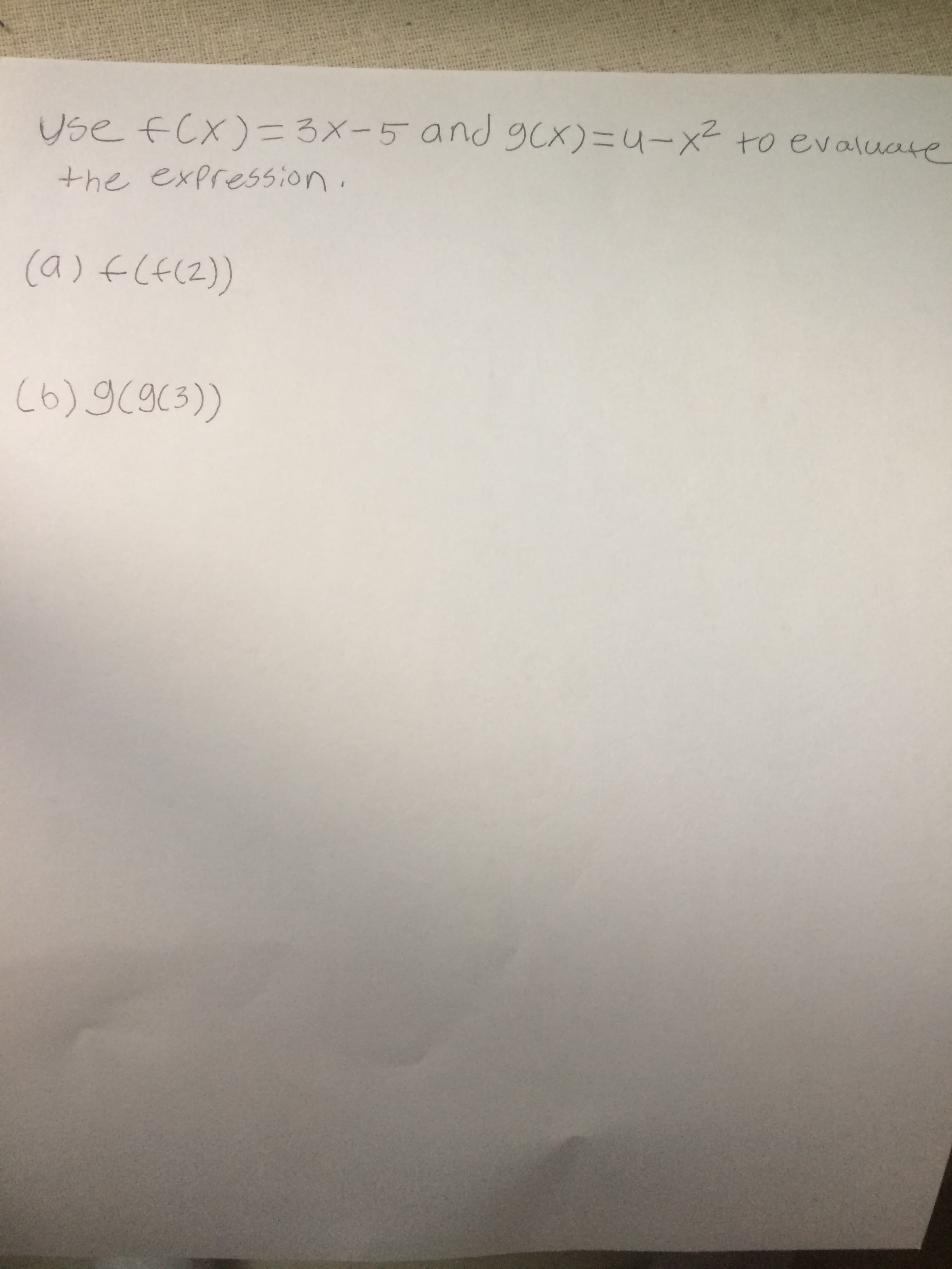 Use fCX)=3X-5 and gCX)=4-x² to evaluate
the expression
((2)7け (0)
