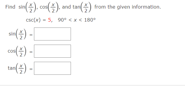 sin(족) con().
and tan)
COS
from the given information.
csc(x) = 5, 90° < x < 180°
sin
=
co(즐) -
tan) -L
COS
2
