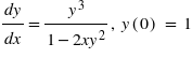 dy
y (0) =
1
dx
1– 2xy2
