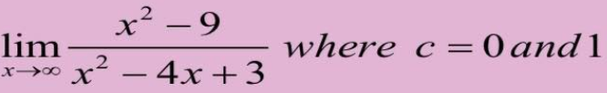 x²-9
lim
2
x→∞ x² − 4x+3
-
where c = 0 and 1