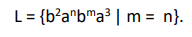 L= {b?a"b™a³ | m = n}.
