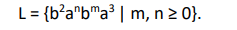 L = {b°a^b™a³ | m, n 2 0}.
