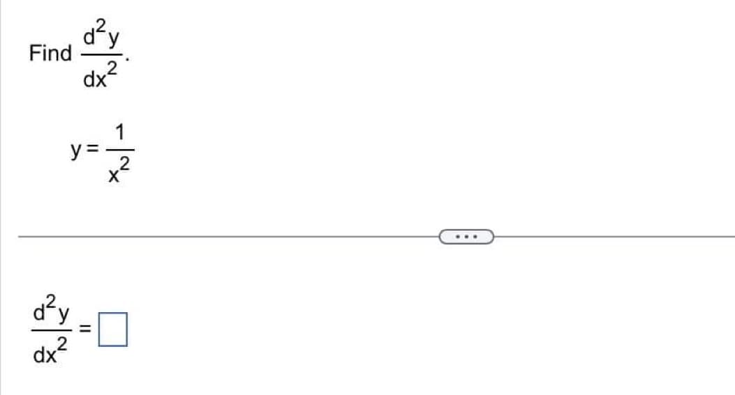 Find dy
dx²
y = 1/7/2
X
d²y
dx²
=
...