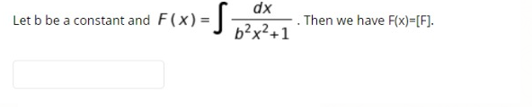 dx
. Then we have F(x)=[F].
Let b be a constant and F(x) = J ?x²+1
