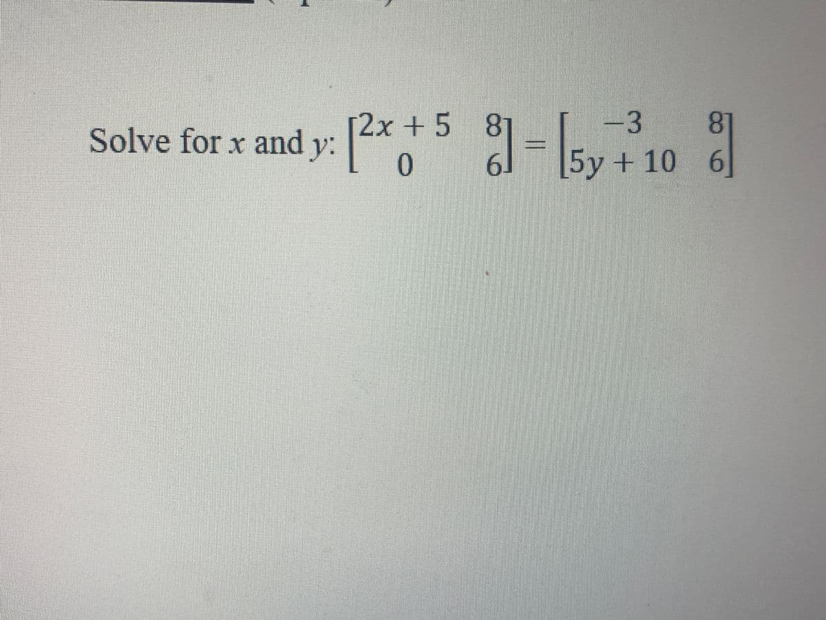 Solve for x and y: [2* + 5 1- s10
0.
[5y+ 10 6
