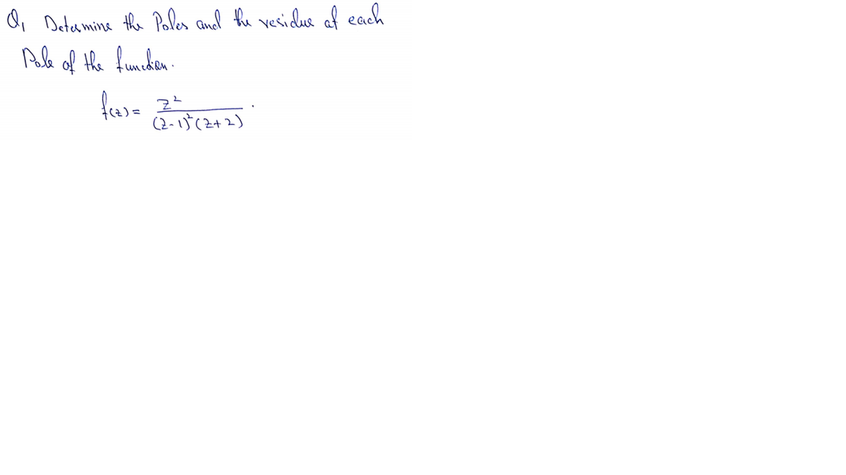 Qi Detamine the Poles aned the vesidlue af each
Aele of the fumncken
fras-
(2-1)°(2+2)
