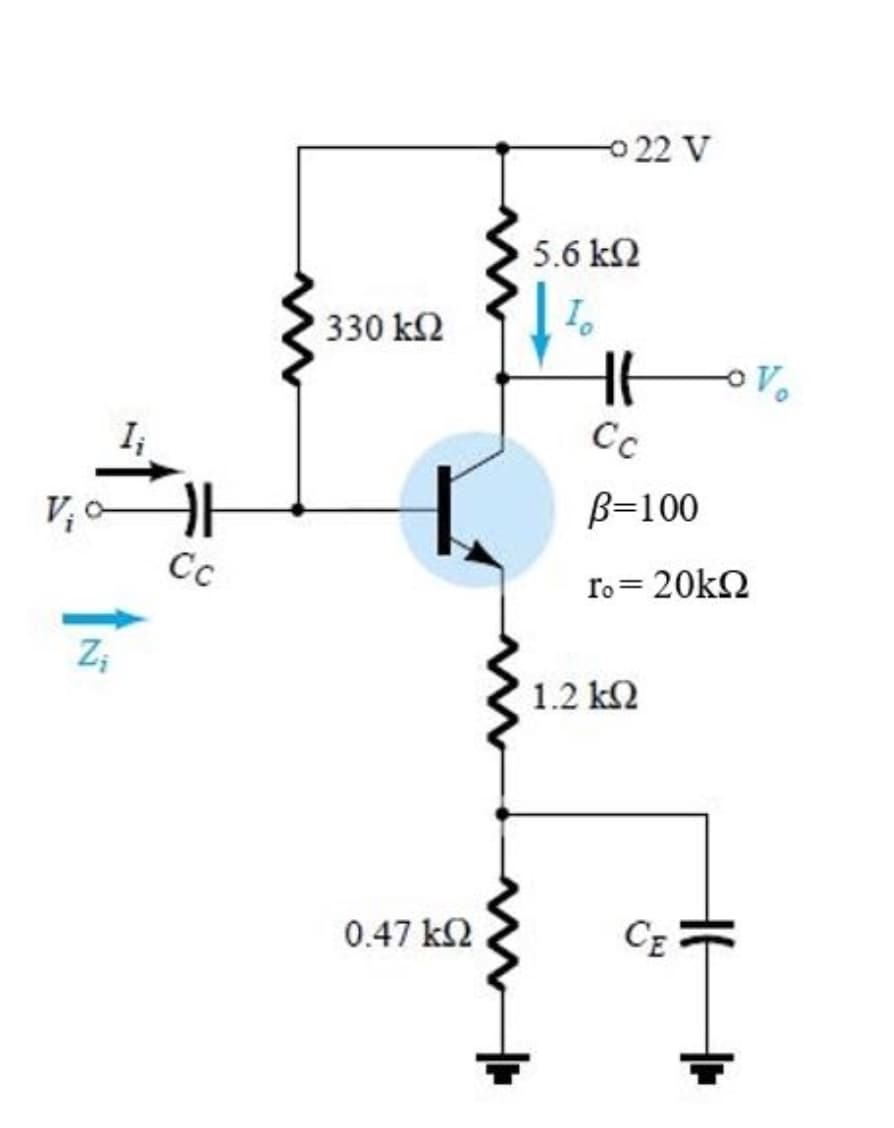 22 V
5.6 k2
330 k2
Cc
B=100
Cc
ro= 20k2
Z;
1.2 k2
0.47 k2
CE
