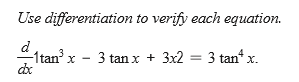 Use differentiation to verify each equation.
"1tan? x - 3 tan x + 3x2
3 tan x.
